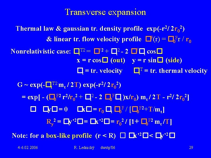Transverse expansion Thermal law & gaussian tr. density profile exp(-r 2/ 2 r 02)