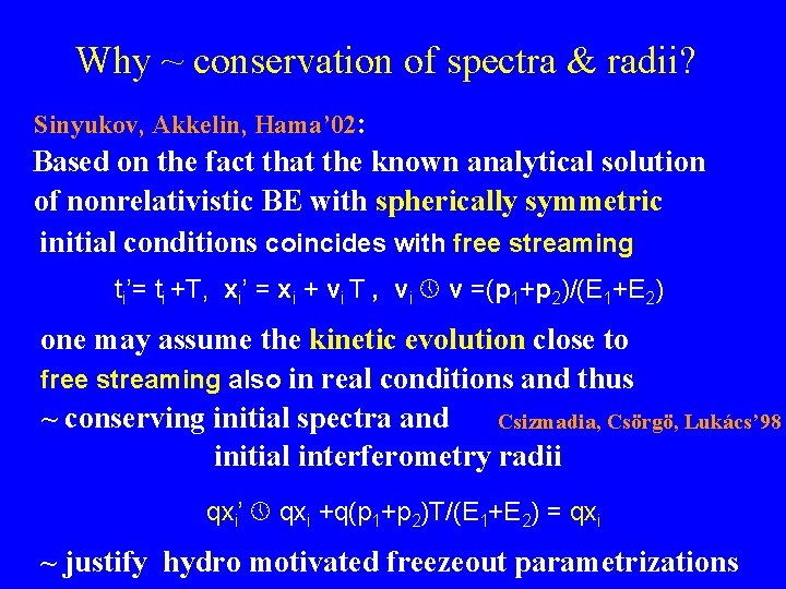 Why ~ conservation of spectra & radii? Sinyukov, Akkelin, Hama’ 02: Based on the