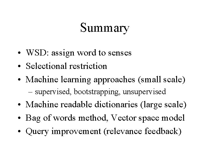 Summary • WSD: assign word to senses • Selectional restriction • Machine learning approaches