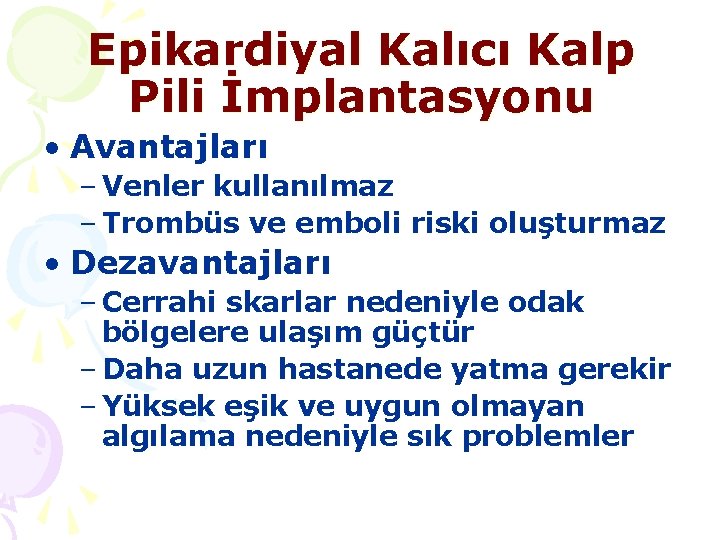 Epikardiyal Kalıcı Kalp Pili İmplantasyonu • Avantajları – Venler kullanılmaz – Trombüs ve emboli