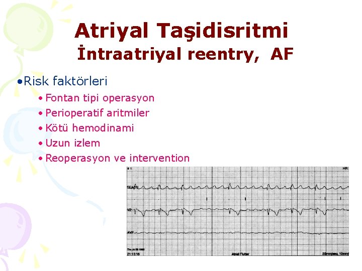 Atriyal Taşidisritmi İntraatriyal reentry, AF • Risk faktörleri • Fontan tipi operasyon • Perioperatif