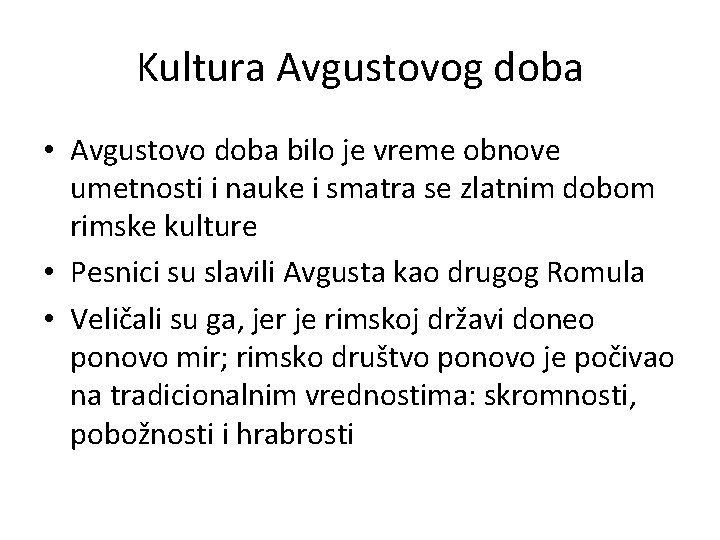 Kultura Avgustovog doba • Avgustovo doba bilo je vreme obnove umetnosti i nauke i