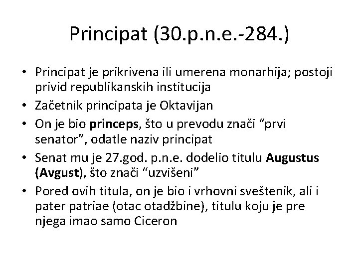 Principat (30. p. n. e. -284. ) • Principat je prikrivena ili umerena monarhija;