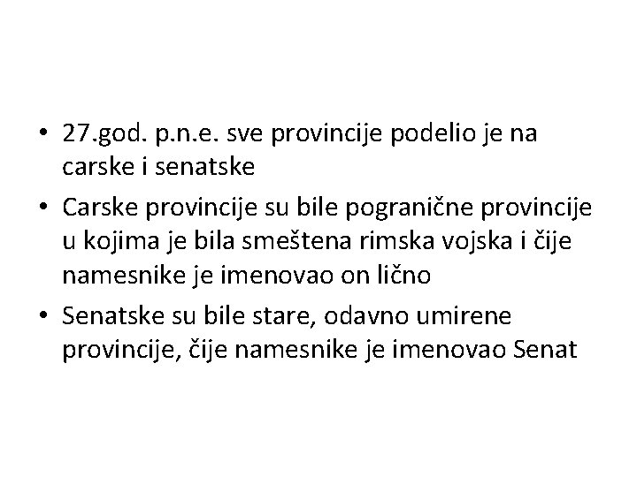  • 27. god. p. n. e. sve provincije podelio je na carske i