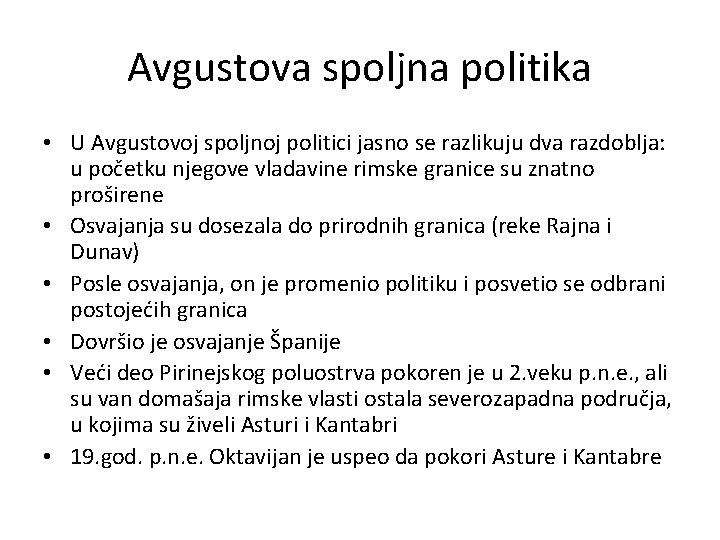 Avgustova spoljna politika • U Avgustovoj spoljnoj politici jasno se razlikuju dva razdoblja: u