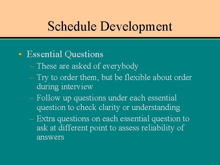 Schedule Development • Essential Questions – These are asked of everybody – Try to