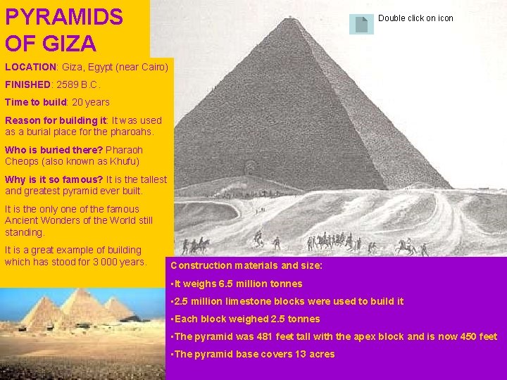 PYRAMIDS OF GIZA Double click on icon LOCATION: Giza, Egypt (near Cairo) FINISHED: 2589 PYRAMIDS OF GIZA Double click on icon LOCATION: Giza, Egypt (near Cairo) FINISHED: 2589