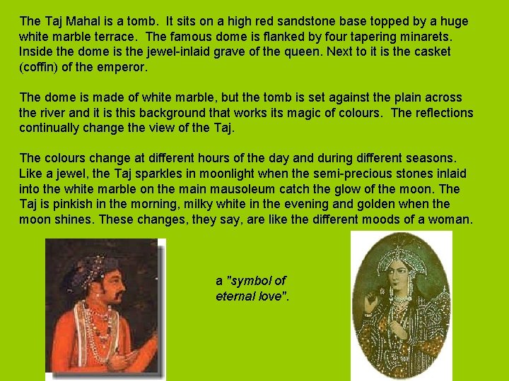 The Taj Mahal is a tomb. It sits on a high red sandstone base The Taj Mahal is a tomb. It sits on a high red sandstone base