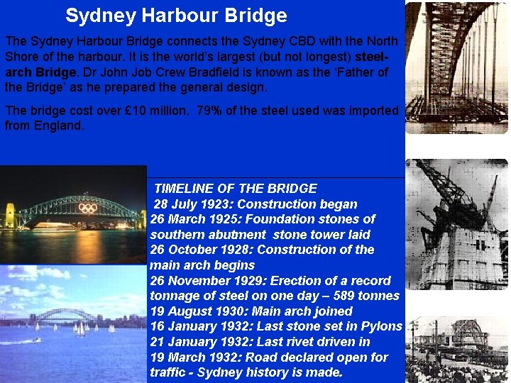 Sydney Harbour Bridge The Sydney Harbour Bridge connects the Sydney CBD with the North Sydney Harbour Bridge The Sydney Harbour Bridge connects the Sydney CBD with the North