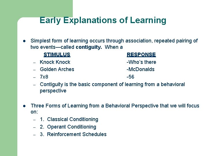 Early Explanations of Learning l Simplest form of learning occurs through association, repeated pairing