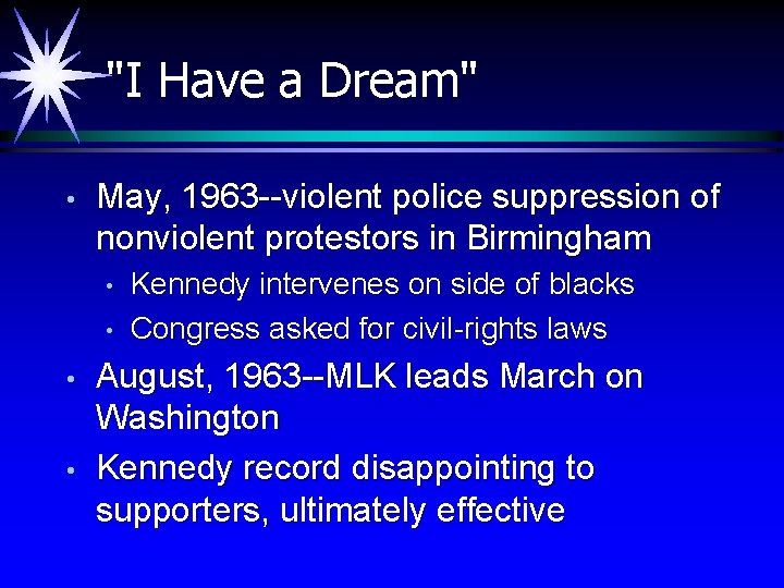 "I Have a Dream" • May, 1963 --violent police suppression of nonviolent protestors in