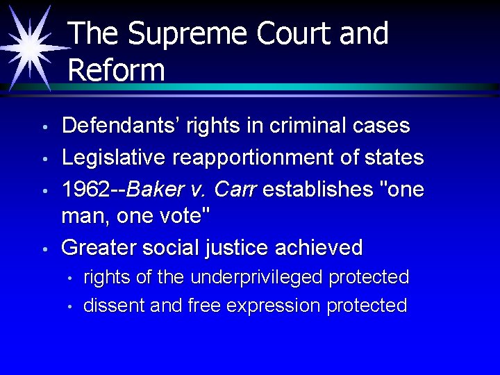 The Supreme Court and Reform • • Defendants’ rights in criminal cases Legislative reapportionment