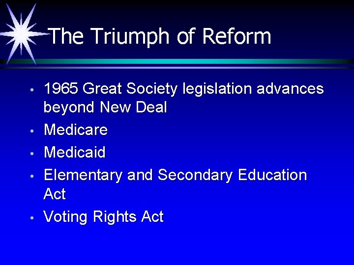 The Triumph of Reform • • • 1965 Great Society legislation advances beyond New