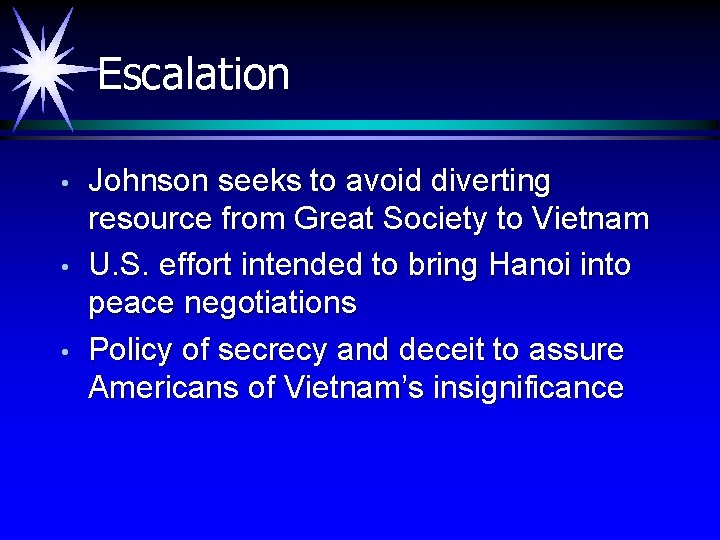 Escalation • • • Johnson seeks to avoid diverting resource from Great Society to