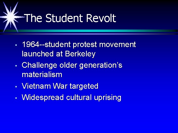 The Student Revolt • • 1964 --student protest movement launched at Berkeley Challenge older