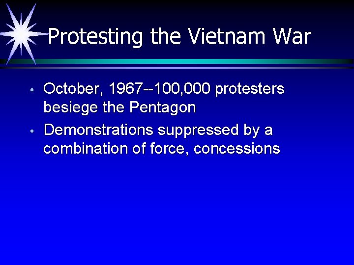 Protesting the Vietnam War • • October, 1967 --100, 000 protesters besiege the Pentagon