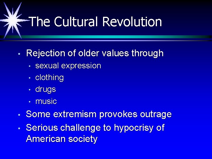 The Cultural Revolution • Rejection of older values through • • • sexual expression