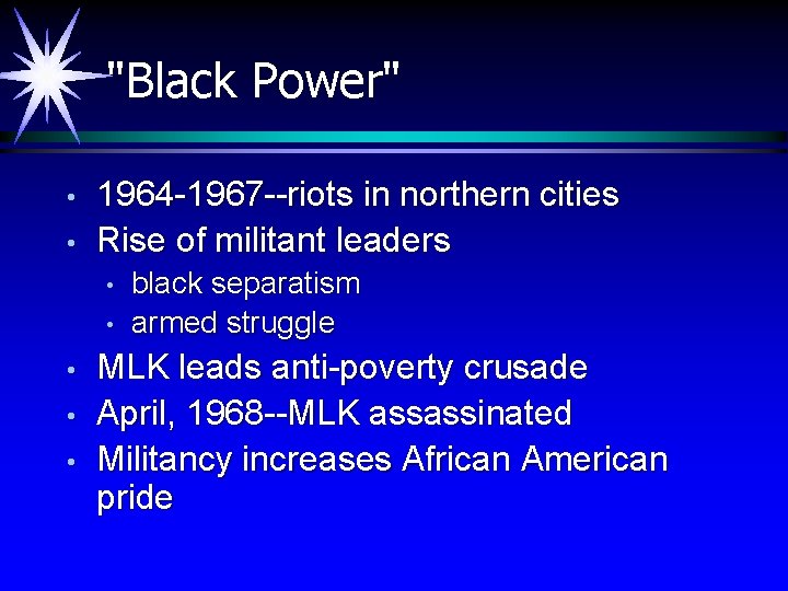 "Black Power" • • 1964 -1967 --riots in northern cities Rise of militant leaders