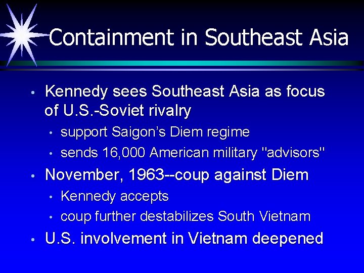 Containment in Southeast Asia • Kennedy sees Southeast Asia as focus of U. S.