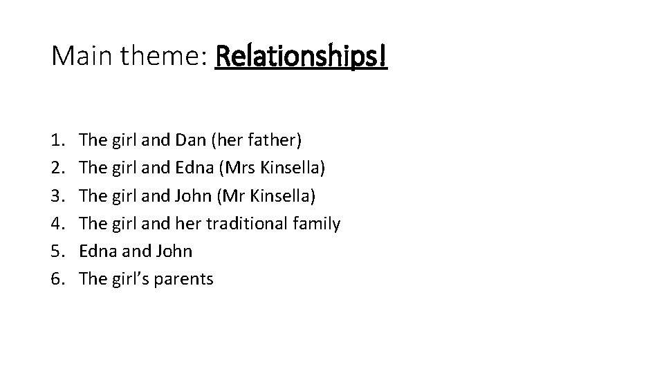 Main theme: Relationships! 1. 2. 3. 4. 5. 6. The girl and Dan (her