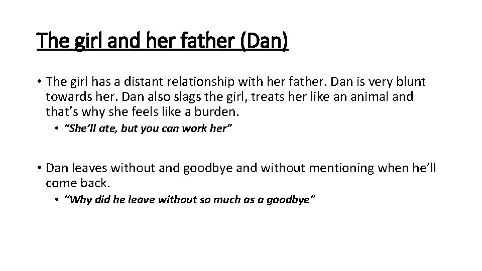 The girl and her father (Dan) • The girl has a distant relationship with