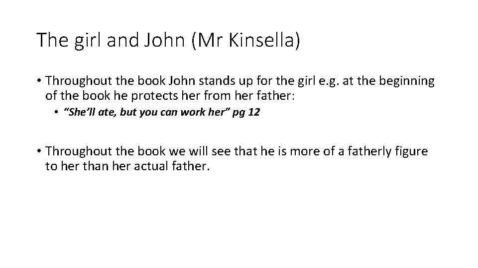 The girl and John (Mr Kinsella) • Throughout the book John stands up for