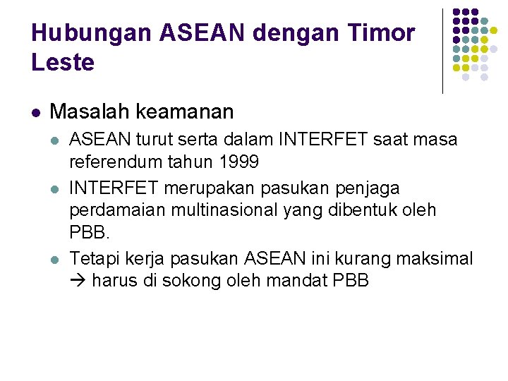 Hubungan ASEAN dengan Timor Leste l Masalah keamanan l l l ASEAN turut serta