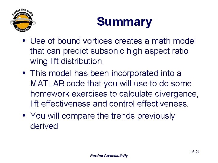 Summary • Use of bound vortices creates a math model that can predict subsonic