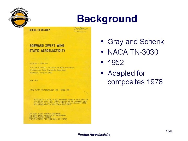 Background • • Gray and Schenk NACA TN-3030 1952 Adapted for composites 1978 Purdue