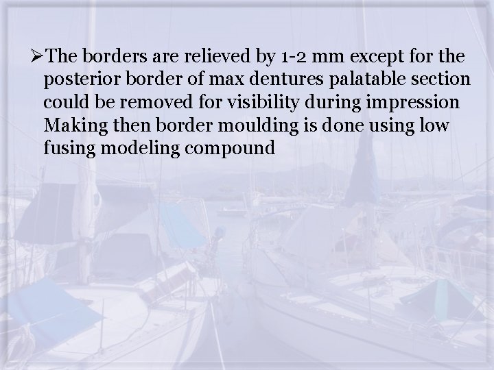 ØThe borders are relieved by 1 -2 mm except for the posterior border of