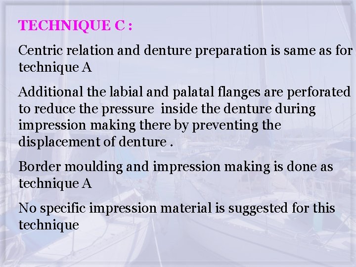TECHNIQUE C : Centric relation and denture preparation is same as for technique A