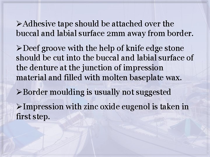 ØAdhesive tape should be attached over the buccal and labial surface 2 mm away