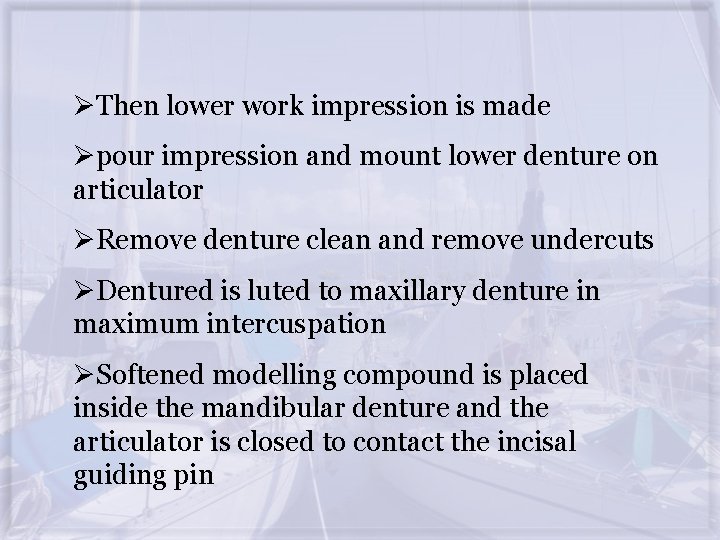 ØThen lower work impression is made Øpour impression and mount lower denture on articulator