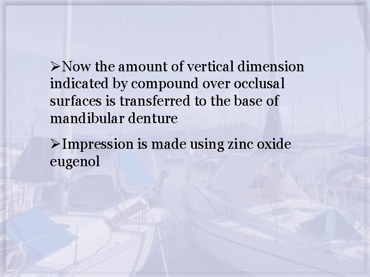ØNow the amount of vertical dimension indicated by compound over occlusal surfaces is transferred