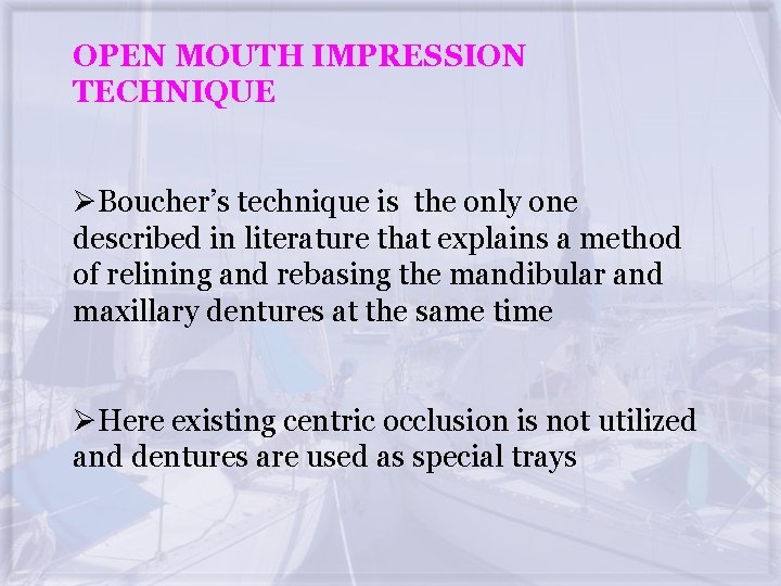 OPEN MOUTH IMPRESSION TECHNIQUE ØBoucher’s technique is the only one described in literature that