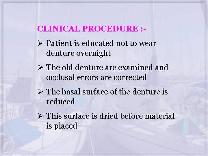 CLINICAL PROCEDURE : - Ø Patient is educated not to wear denture overnight Ø