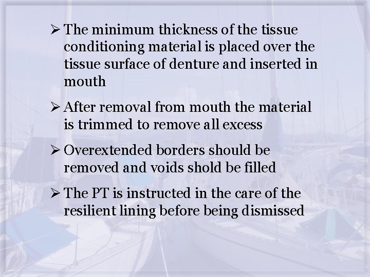 Ø The minimum thickness of the tissue conditioning material is placed over the tissue