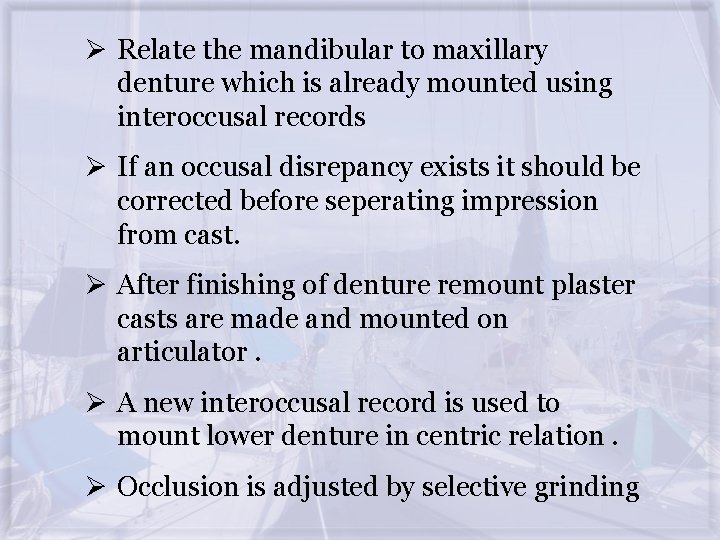 Ø Relate the mandibular to maxillary denture which is already mounted using interoccusal records