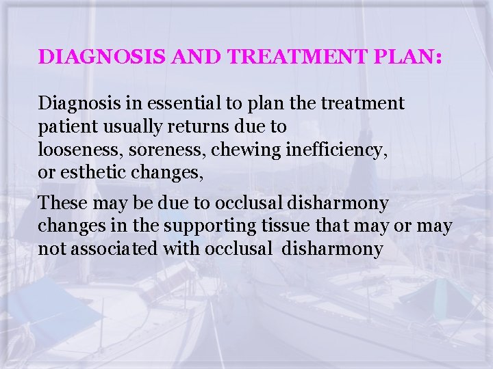 DIAGNOSIS AND TREATMENT PLAN: Diagnosis in essential to plan the treatment patient usually returns