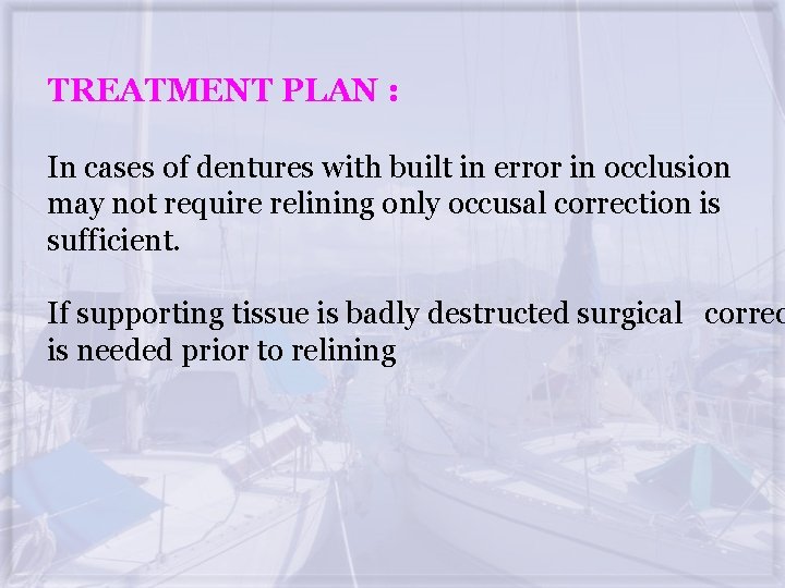 TREATMENT PLAN : In cases of dentures with built in error in occlusion may