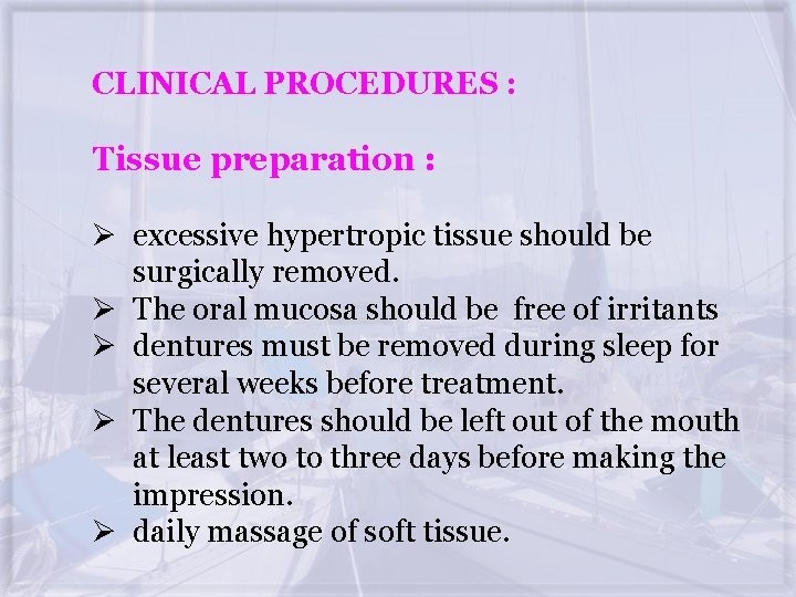 CLINICAL PROCEDURES : Tissue preparation : Ø excessive hypertropic tissue should be surgically removed.