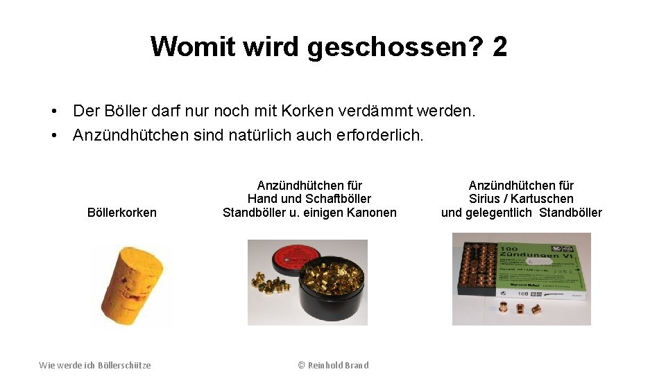 Womit wird geschossen? 2 • Der Böller darf nur noch mit Korken verdämmt werden.