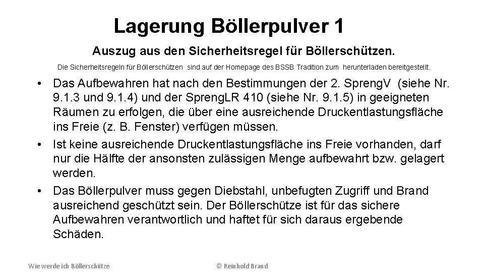 Lagerung Böllerpulver 1 Auszug aus den Sicherheitsregel für Böllerschützen. Die Sicherheitsregeln für Böllerschützen sind