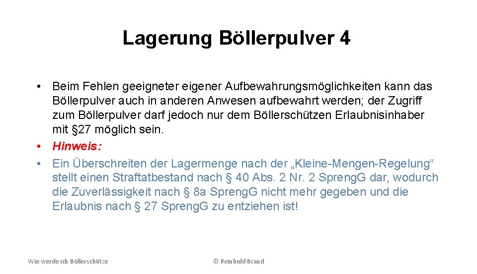 Lagerung Böllerpulver 4 • Beim Fehlen geeigneter eigener Aufbewahrungsmöglichkeiten kann das Böllerpulver auch in