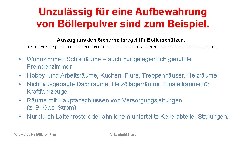 Unzulässig für eine Aufbewahrung von Böllerpulver sind zum Beispiel. Auszug aus den Sicherheitsregel für