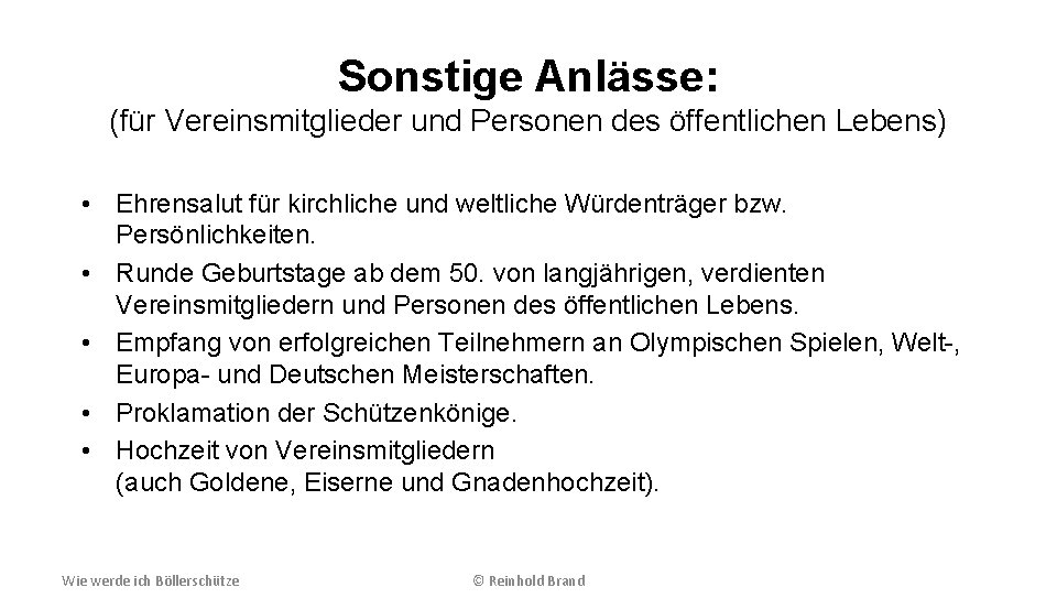 Sonstige Anlässe: (für Vereinsmitglieder und Personen des öffentlichen Lebens) • Ehrensalut für kirchliche und