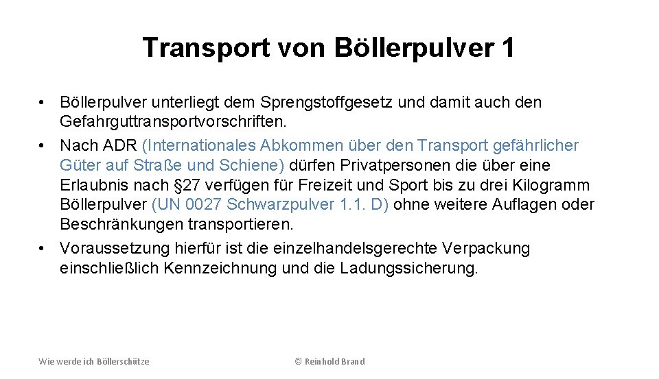Transport von Böllerpulver 1 • Böllerpulver unterliegt dem Sprengstoffgesetz und damit auch den Gefahrguttransportvorschriften.
