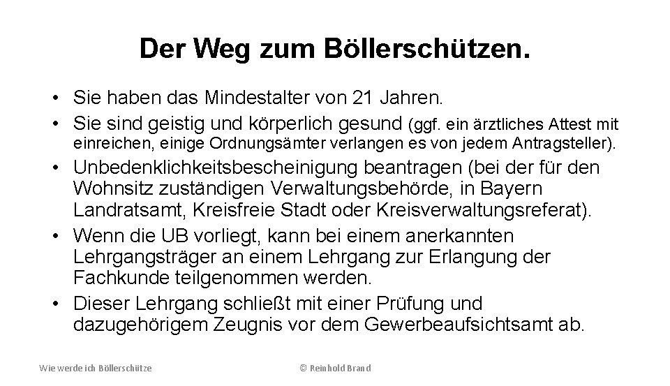 Der Weg zum Böllerschützen. • Sie haben das Mindestalter von 21 Jahren. • Sie