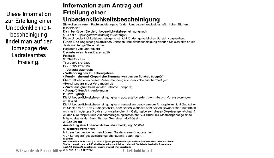Diese Information zur Erteilung einer Unbedenklichkeitbescheinigung findet man auf der Homepage des Ladratsamtes Freising.