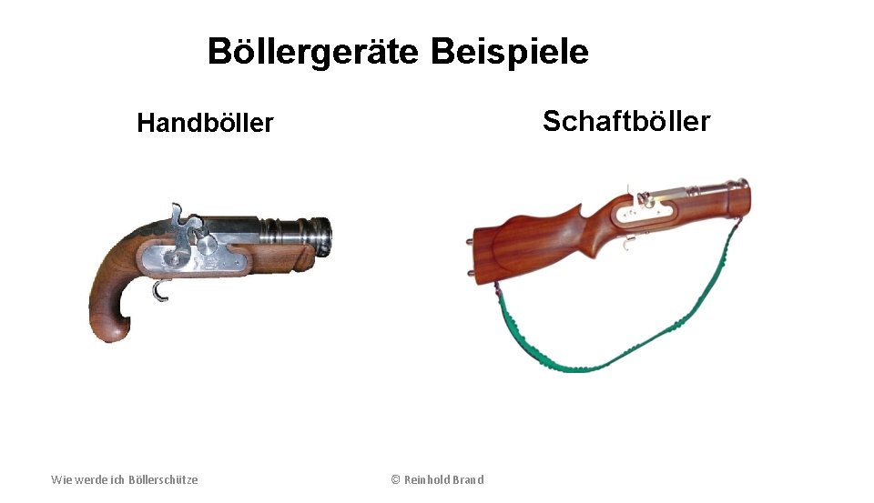 Böllergeräte Beispiele Schaftböller Handböller Wie werde ich Böllerschütze © Reinhold Brand 